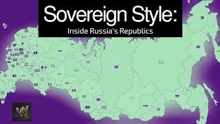 Sovereign Styles: Inside Russia's Republics