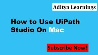 How to use UiPath Studio on MAC | RPA LEARNERS