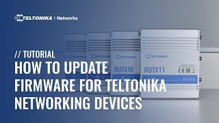 How to Update Firmware for Teltonika Networking Devices