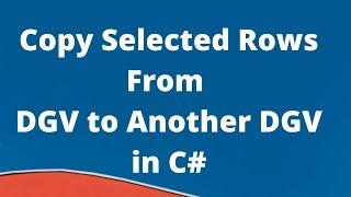 Copy Selected Rows From One DataGridView to Another DataGridView in C# in Telugu Step by Step