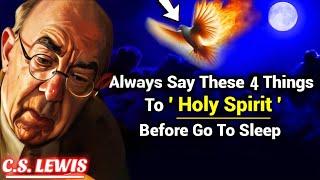 Say These 4 Things to the Holy Spirit Before You Sleep | C.s. Lewis