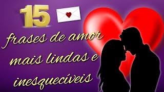 15 Frases de Amor Mais Lindas & Inesquecíveis/Frases de Amor Românticas/Mensagens de Amor