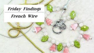 How to Use French Wire In Your Jewelry-Friday Findings