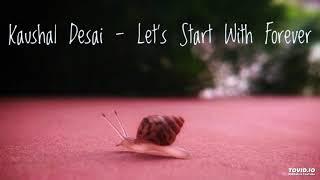 Kaushal Desai - Let's Start With Forever