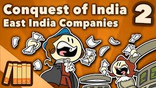 Conquest of India - East India Companies - Extra History - Part 2