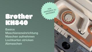 Brother Strickmaschine / Knitting Machine: Eine Einführung in die Strickmaschine KH840