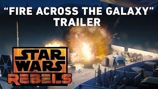 Star Wars Rebels - Fire Across the Galaxy Trailer Preview