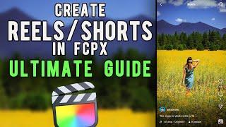 Create Reels/Shorts with Final Cut Pro X - THE ULTIMATE GUIDE