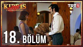 Kıbrıs Zafere Doğru 18. Bölüm