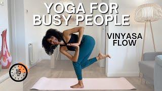 Yoga Flow for Busy People  | Quick 15 minute Vinyasa Flow to Energize & Balance