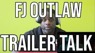 DJ Mann Reacts | FJ Outlaw  | Trailer Talk