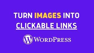 How to Turn images into links on WordPress (2023) – Clickable Image Links