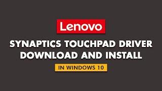 How To Download And Install Synaptics Touchpad Driver In Lenovo (Windows 10)