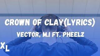 Vector, MI Ft.  Pheelz   Crown Of Clay Lyrics I Xtra Lyrics