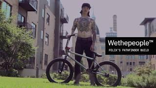 WETHEPEOPLE BMX - Felix Prangenberg PATHFINDER Bike Build