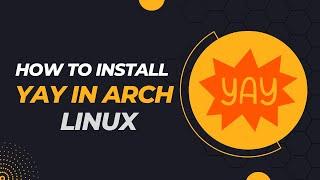 How to install yay package manager in arch linux .