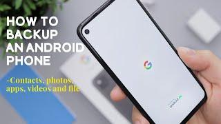 How to backup an android phone-app data, photos, videos,dcouments