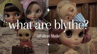 what are blythe? | all about blythe