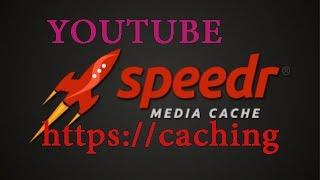 SPEEDR 2 0 BUILD 106 YOUTUBE CACHING