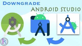 How to Downgrade AndroidStudio to the older version