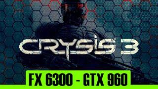 Crysis 3 | GTX 960 4Gb + FX 6300 |1080p