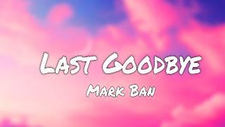 Last Goodbye - Official Lyrics - Mark Ban