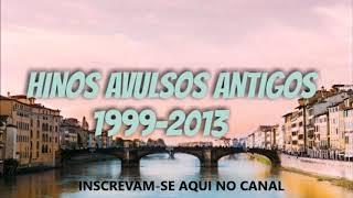 HINOS ANTIGOS  ESPECIAL  RECORDANDO 1999 2013