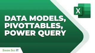 Data Models, PivotTables, and Power Query in Excel