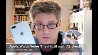 Apple Watch Series 3 Test Fazit nach 72 Stunden