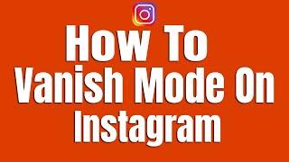 How To Vanish Mode On In Instagram