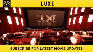 PVR LUXE | Pure Epitome Of Luxury