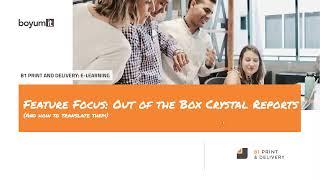 B1 Print & Delivery: Feature Focus -  Out of the Box Crystal Reports