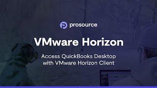 VMware Horizon: Access QuickBooks Desktop with VMware Horizon Client