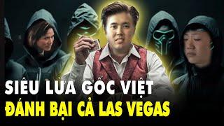 Cơn Ác Mộng Của Las Vegas: Tổ Chức Người Mỹ Gốc Việt Lừa Đảo Sòng Bạc 7 Triệu USD