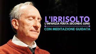 L'IRRISOLTO: L'infanzia ferita secondo Jung - Meditazione con Marco Guzzi