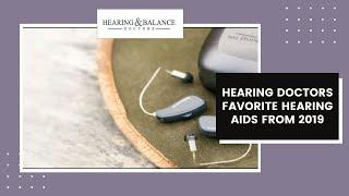 Our Hearing Doctors' Favorite Hearing Aids of 2019! | Hearing & Balance Doctors
