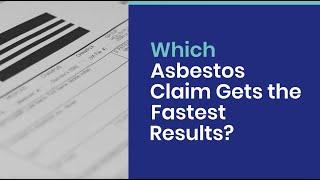 Which Asbestos Claim Gets the Fastest Results?