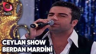 Ceylan Show | Berdan Mardini | Sevcan Orhan