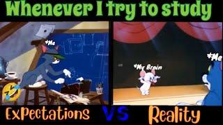 Whenever I try to study | Expectations VS Reality ~ Tom and Jerry funny meme 