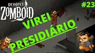 PROJECT ZOMBOID - EP 23 - BUILD 41 - VIREI PRESIDIÁRIO PTBR