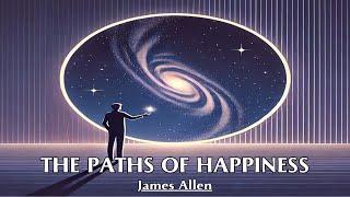 Happiness Comes From Thoughts, Not Possessions - THE PATHS OF HAPPINESS - James Allen