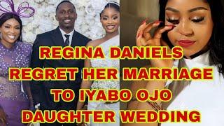 REGINA DANIELS REGRET HER MARRIAGE TO NED NWOKO TO THAT OF IYABO OJO DAUGHTER WEDDING