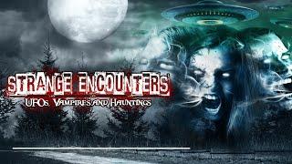 Strange Encounters: Aliens, UFOs, Vampires, and Hauntings