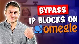 Omegle VPN: How to Bypass IP Blocks