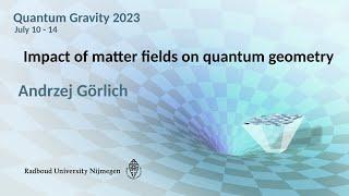 QG2023 - Andrzej Görlich: Impact of matter fields on quantum geometry