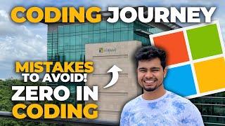 How I started coding from 0 and cracked Microsoft!  | My Coding Journey | Learn from my Mistakes 