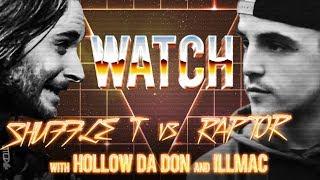 WATCH: SHUFFLE-T vs RAPTOR with HOLLOW DA DON and ILLMAC