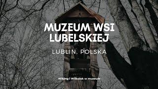 Museum of the Lublin Village - an open-air museum located in the valley of the Czechówka River