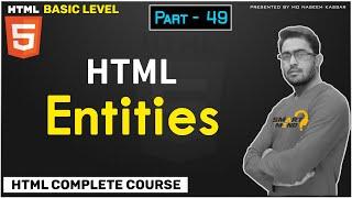 49. What is Html Entities and use them for Beginners Part - 49