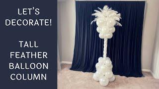 Feather Balloon Column For Weddings, Birthdays, and Corporate Events | Tutorial